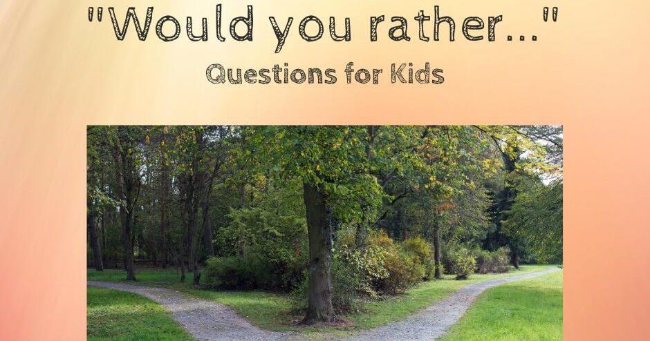 101 Would You Rather Questions For Kids [CHILD FRIENDLY]